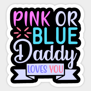 pink or blue daddy loves you Sticker